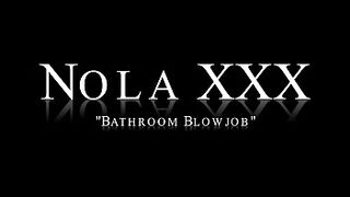 Nola XXX - Bathroom Blowjob (@WangWorldHD)